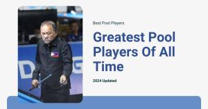 10 Greatest Pool Player Of All Time ( 2024 Reviews)